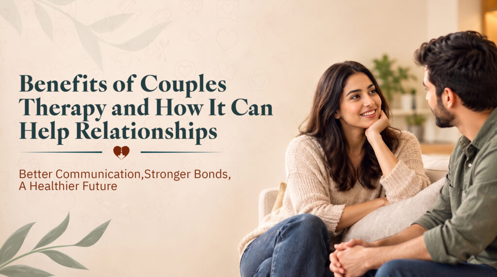 Benefits of Couples Therapy and How It Can Help Relationships